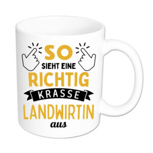 So sieht eine richtig krasse Landwirtin aus - Tasse - weiss