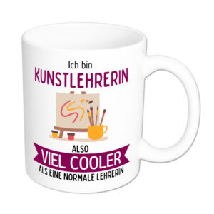 Ich bin Kunstlehrerin, also viel cooler als eine normale Lehrerin - Tasse - weiss