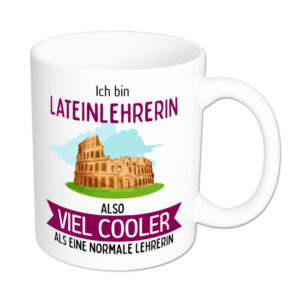 Ich bin Lateinlehrerin, also viel cooler als eine normale Lehrerin - Tasse - weiss