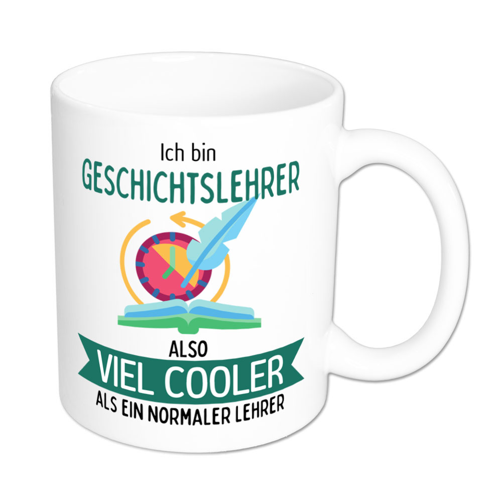 Ich bin Geschichtslehrer, also viel cooler als ein normaler Lehrer - Tasse - weiss