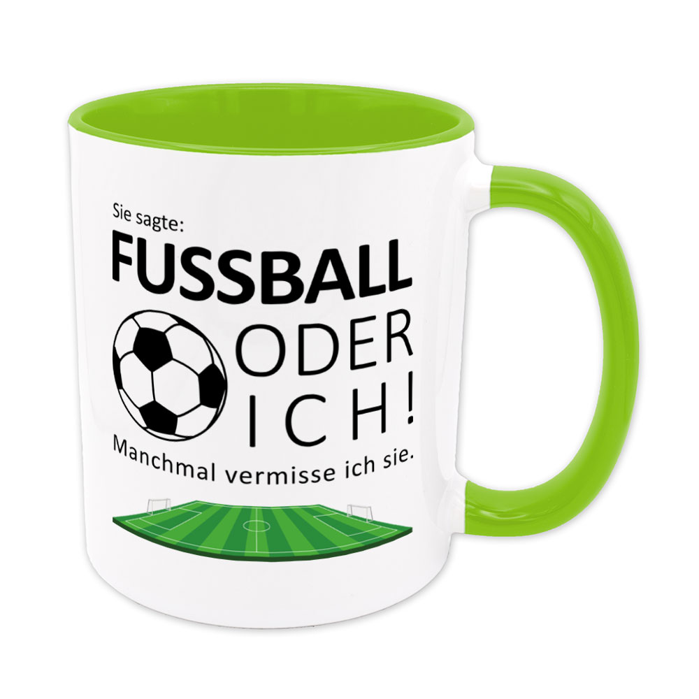 Sie sagte: Fussball oder ich. Manchmal vermisse ich sie. - Tasse - hellgrün