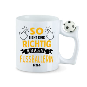 So sieht eine richtig krasse Fussballerin aus - Tasse - Fussball-Tasse