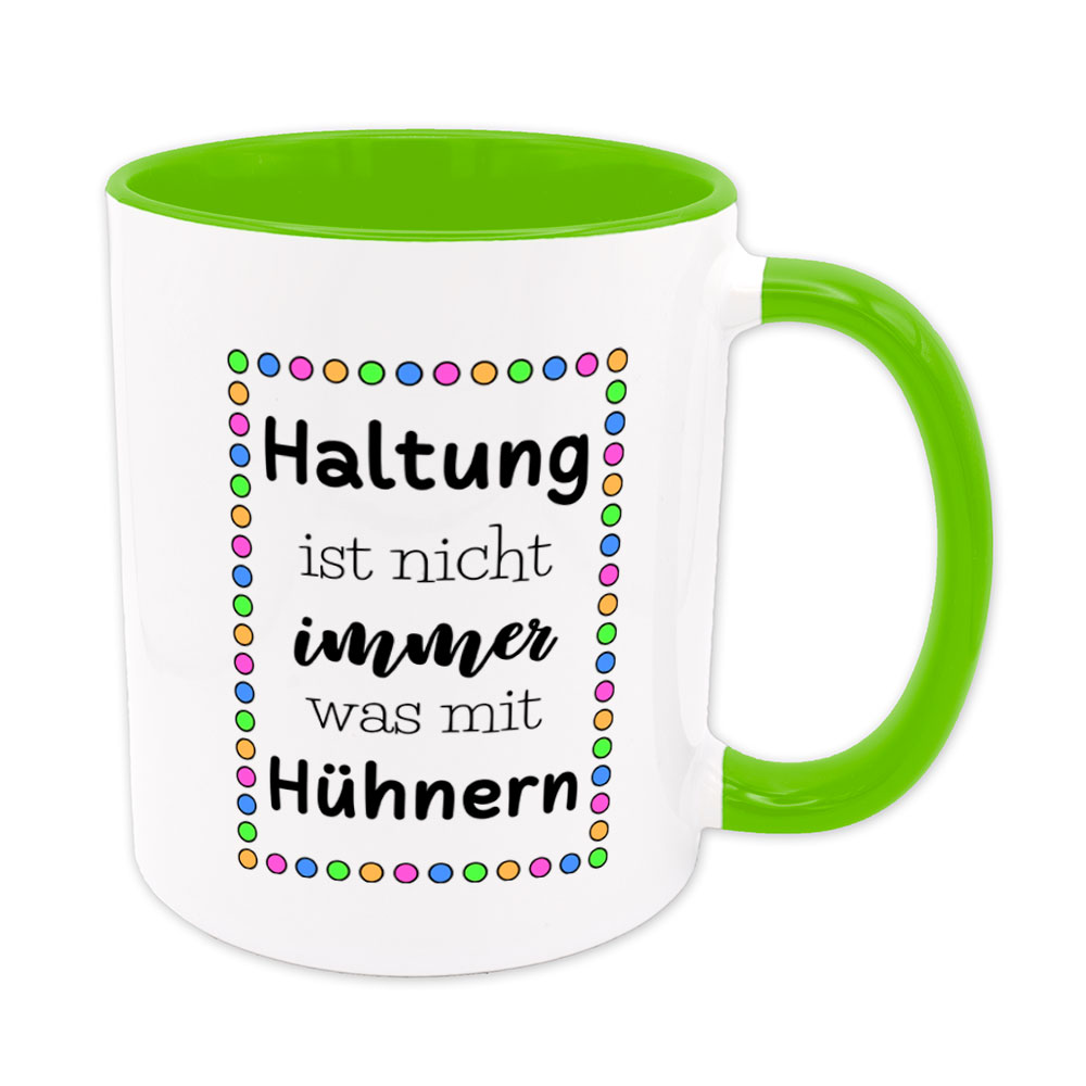 Haltung ist nicht immer was mit Hühnern - Tasse - hellgrün