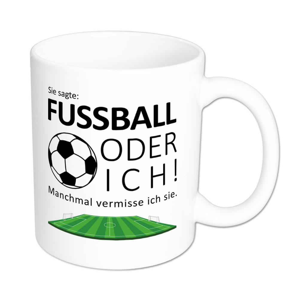Sie sagte: Fussball oder ich. Manchmal vermisse ich sie. - Tasse - weiss