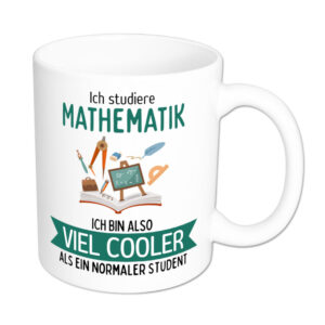 Ich studiere Mathematik, ich bin also viel cooler als ein normaler Student - Tasse - weiss