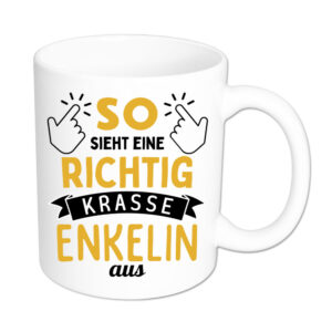So sieht eine richtig krasse Enkelin aus - Tasse - weiss