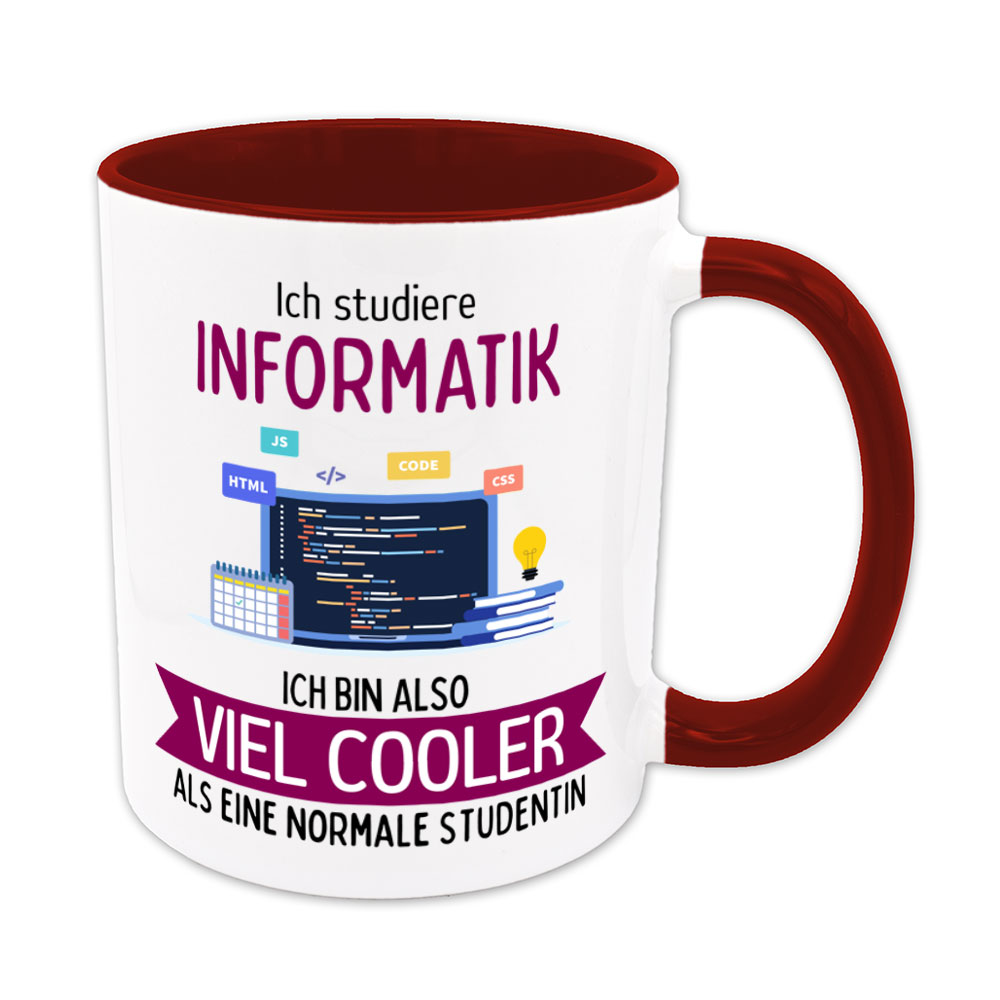 Ich studiere Informatik, ich bin also viel cooler... - Tasse Informatik-Studentin - dunkelrot