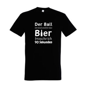 Der Ball ist rund und für das Bier brauche ich 90 Sekunden – Premium-T-Shirt - schwarz