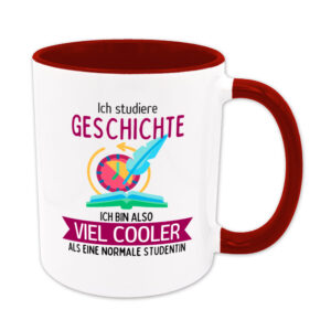 Ich studiere Geschichte, ich bin also viel cooler als eine normale Studentin - Tasse - dunkelrot