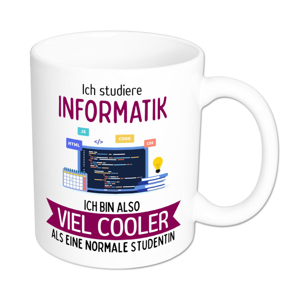 Ich studiere Informatik, ich bin also viel cooler... - Tasse Informatik-Studentin - weiss