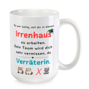 Es war lustig, mit dir in diesem Irrenhaus zu arbeiten, Verräterin. - XL-Tasse - weiss