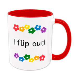 I flip out! - Blumen - lustige Sprüchetasse - Kaffeebecher - rot