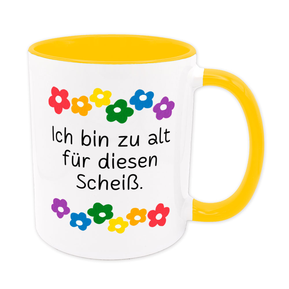 Ich bin zu alt für diesen Scheiß - Blumen - lustige Sprüchetasse - goldgelb