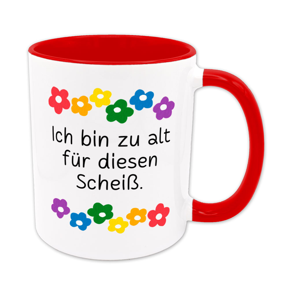 Ich bin zu alt für diesen Scheiß - Blumen - lustige Sprüchetasse - rot