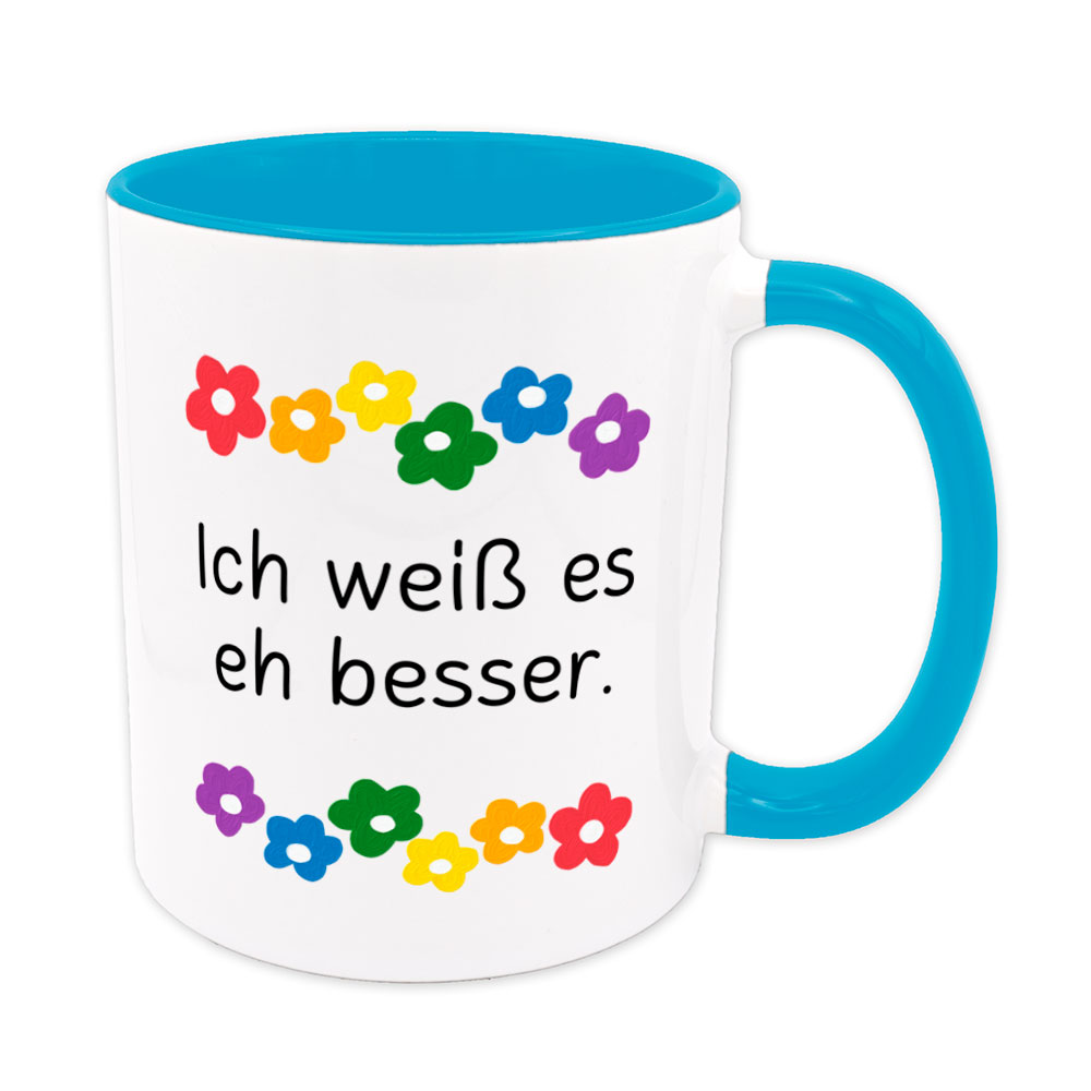 Ich weiß es eh besser - Blumen - Sprüchetasse - Kaffeebecher - hellblau