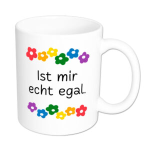 Ist mir echt egal - Blumen - lustige Sprüchetasse - Kaffeebecher - weiss