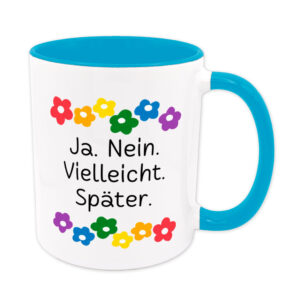 Ja. Nein. Vielleicht. Später. - Blumen - lustige Sprüchetasse - Kaffeebecher - hellblau