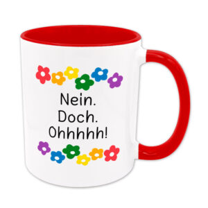Nein. Doch. Ohhhhh! - Blumen - lustige Sprüchetasse - Kaffeebecher - rot