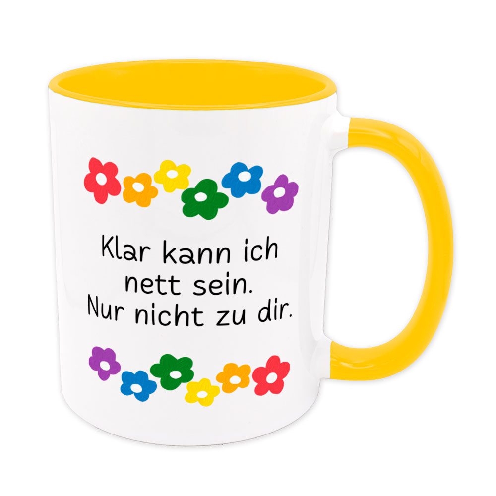 Klar kann ich nett sein. Nur nicht zu dir. - Blumen - lustige Sprüchetasse - goldgelb - buntbedruckt.de