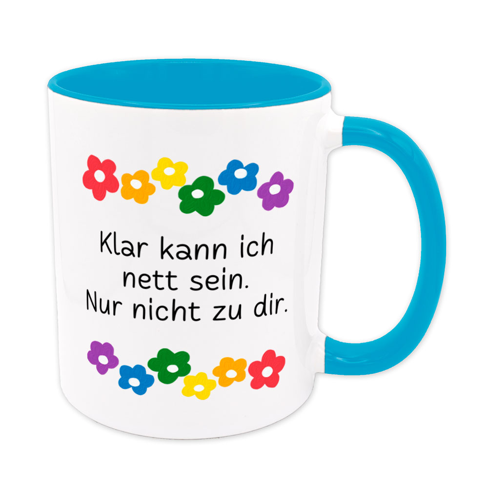 Klar kann ich nett sein. Nur nicht zu dir. - Blumen - lustige Sprüchetasse - hellblau - buntbedruckt.de