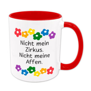 Nicht mein Zirkus. Nicht meine Affen. - Blumen - lustige Sprüchetasse - rot