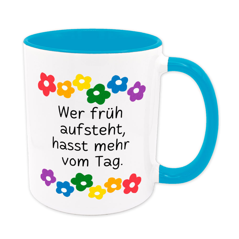 Wer früh aufsteht, hasst mehr vom Tag. - Blumen - lustige Sprüchetasse - hellblau - buntbedruckt.de