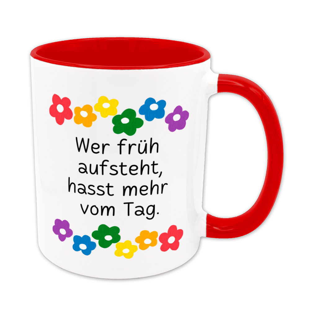 Wer früh aufsteht, hasst mehr vom Tag. - Blumen - lustige Sprüchetasse - rot - buntbedruckt.de