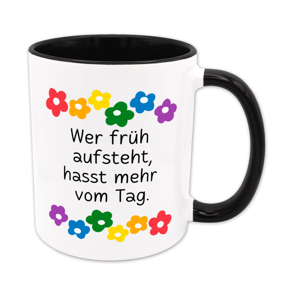 Wer früh aufsteht, hasst mehr vom Tag. - Blumen - lustige Sprüchetasse - schwarz- buntbedruckt.de