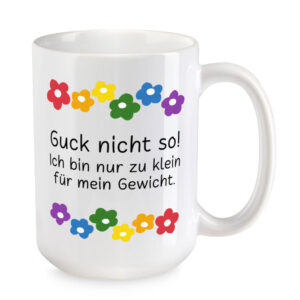 Zu klein für mein Gewicht - Blumen - lustige XL-Sprüchetasse - Kaffeebecher - weiss