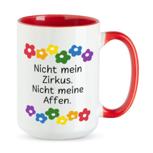 Nicht mein Zirkus. Nicht meine Affen. - Blumen - lustige XL-Sprüchetasse - rot - buntbedruckt.de
