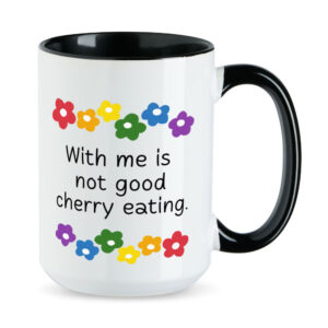 With me is not good cherry eating. - Blumen - lustige XL-Sprüchetasse - schwarz