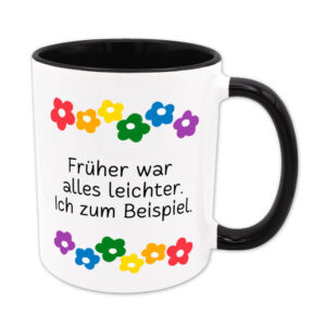Früher war alles leichter. Ich zum Beispiel. - Blumen - Sprüchetasse - lustig - schwarz