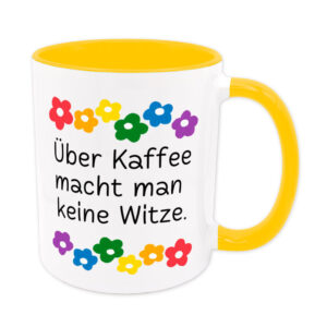Über Kaffee macht man keine Witze.- Blumen - lustige Sprüchetasse - goldgelb