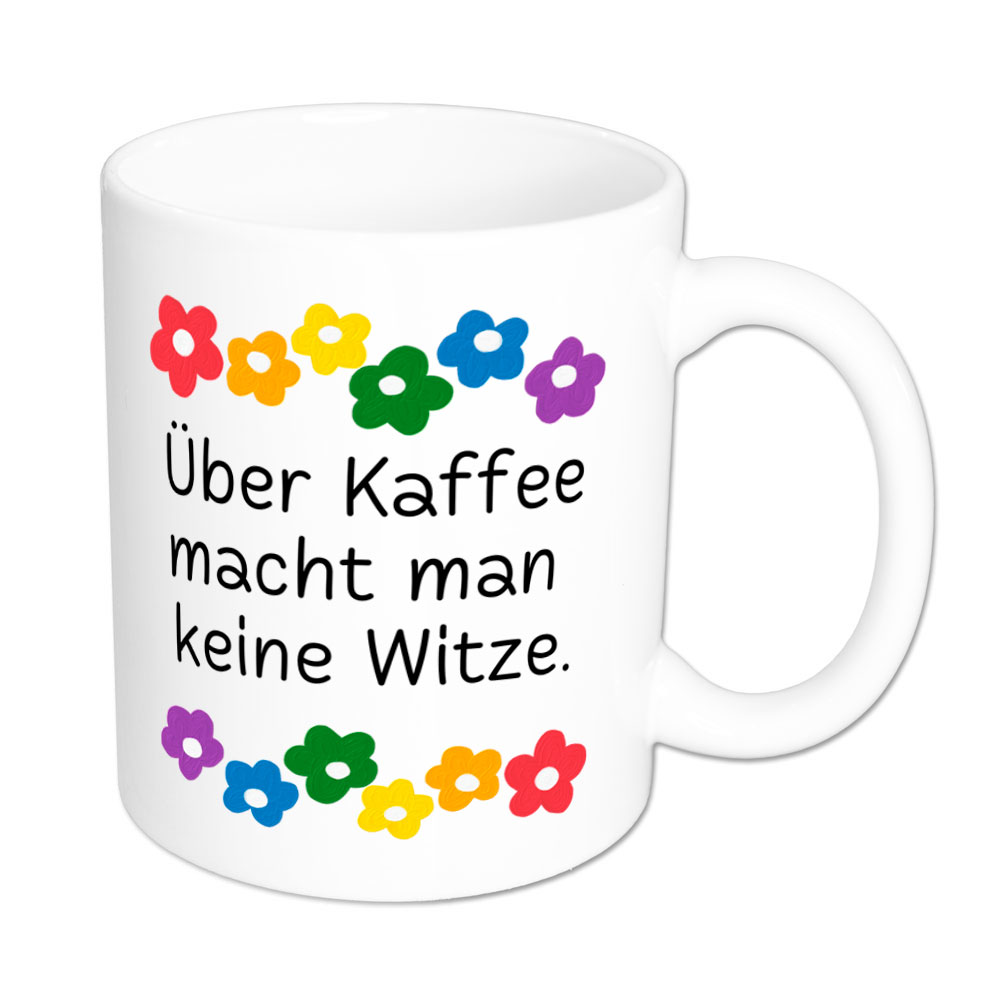 Über Kaffee macht man keine Witze.- Blumen - lustige Sprüchetasse - weiss