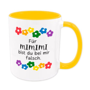 Für MIMIMI bist du bei mir falsch. - Blumen - Sprüchetasse - lustig - goldgelb