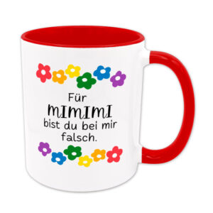 Für MIMIMI bist du bei mir falsch. - Blumen - Sprüchetasse - lustig - rot