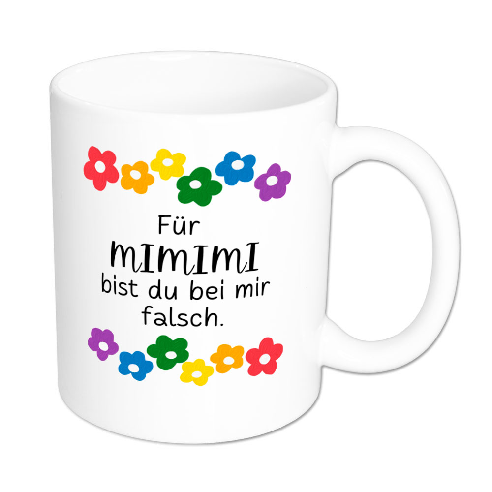 Für MIMIMI bist du bei mir falsch. - Blumen - Sprüchetasse - lustig - weiss
