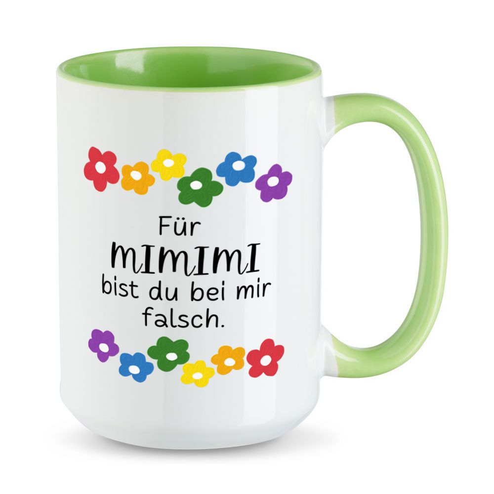 Für MIMIMI bist du bei mir falsch. - Blumen - extra große Sprüchetasse - lustig - hellgrün