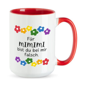 Für MIMIMI bist du bei mir falsch. - Blumen - extra große Sprüchetasse - lustig - rot
